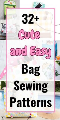 sewing patterns with text overlay that reads, 32 cute and easy bag sewing patterns