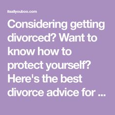 Considering getting divorced? Want to know how to protect yourself? Here's the best divorce advice for women, from a divorce attorney. Seperation Marriage, Divorce Counseling, How To Defend Yourself, Divorce Court, Relationship Mistakes, Divorce Help, Divorce Process, Advice For Women