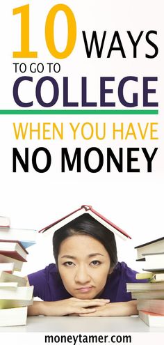 a woman with books on her head and the words 10 ways to college when you have no money