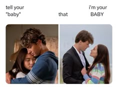 two pictures with the same person hugging each other, and one has text that reads tell your baby i'm your baby