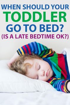 a little boy sleeping in bed with the text when should your todder go to bed? is a late bedtime ok?