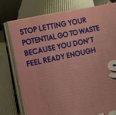 a pink book with the words stop letting your potential go to waste because you don't feel ready enough