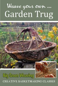 a basket with the words weave your own in garden trugs