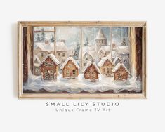 a painting of snow covered houses in front of a window with the words, small lily studio unique frame tv art