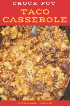 the crock pot taco casserole is ready to be eaten and served