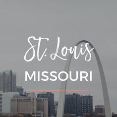 the st louis skyline with text overlaying it that reads, st louis missouri