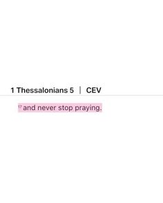 an image of a white background with pink text on it that says, 1 thessalonians 5 / cev and never stop praying