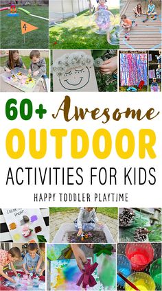 the collage of outdoor activities for kids with text overlay that reads 60 + awesome outdoor activities for kids happy todder playtime