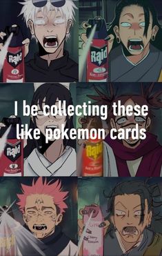 anime memes with the caption that says i be collecting these like pokemon cards