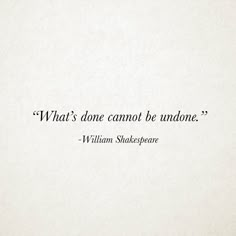 a quote from william shakespeare on what's done cannot be undone