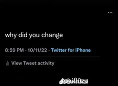 the text reads, why did you change? 8 29 pm 10 / 11 / 2012 twitter for iphone