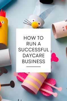 paper rolls and construction hats with the words how to run a successful day care business