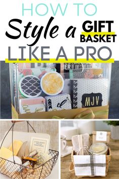 how to style a gift basket like a pro with pictures and text overlays