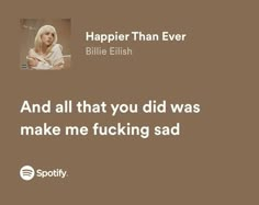 Happier Than Ever Billie Eilish, Changes Lyrics, Billie Eilish Happier Than Ever, Songs That Describe Me, Pinterest Codes, Happier Than Ever