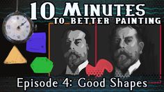 the words 10 minutes to better painting episode 4 good shapes are in front of an image of two men