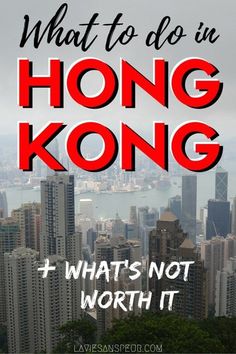 the hong kong skyline with text overlay that says what to do in hong kong