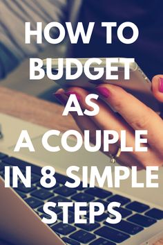 a woman typing on her laptop with the words how to budget as a couple in 8 simple steps