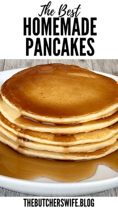 the best homemade pancake recipe is made with butter, syrup, and maple syrup