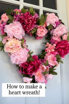 a wreath with pink flowers and green leaves on it that says how to make a heart wreath