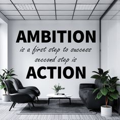 there is a quote on the wall that says, ambition is a first step to success second step is action