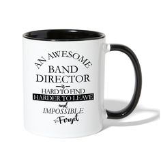 a black and white coffee mug that says awesome band director hard to find and impossible possible to trust