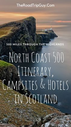 the coast line with text overlaying it that says north coast 500, itinerary campsites and hotels in scotland