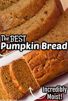 the best pumpkin bread recipe is incredibly moist