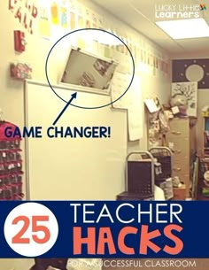 a classroom with the text game changer teacher hacks on it's wall