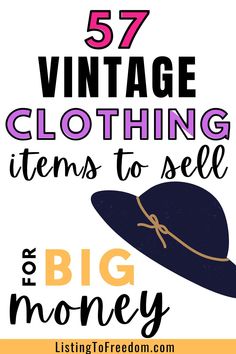 a hat with text that reads, 75 vintage clothing items to sell for big money