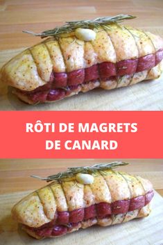 two pictures of different types of food on a cutting board with the words roti de magrets de canard