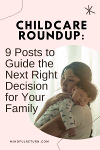 a woman holding a baby in her arms with the words, child care roundup 9 posts to guide the next right decision for your family