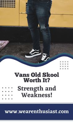 It’s likely that if you asked someone to name five pairs of shoes that every man should have in his closet, he or she would always bring up Vans Old Skool as a must-have shoe. “But why Vans?”, you might be thinking. Strength And Weakness