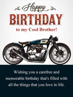 a birthday card with a motorcycle on the front and words above it that reads, happy birthday to my cool brother wishing you a carefree and memorable birthday that's filled