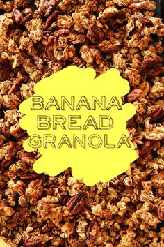 the words banana bread granola written in yellow