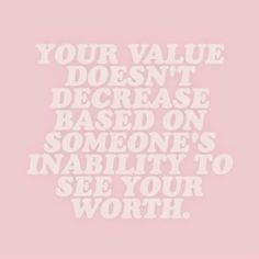 a pink background with the words your value doesn't be based on someone's ability to see your worth