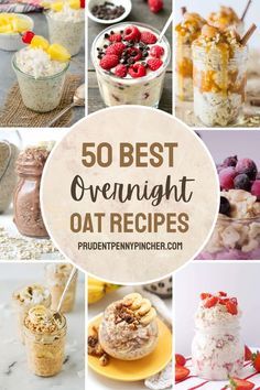 the top ten overnight oatmeal recipes for breakfast and desserts are shown