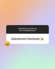 the text reads, what gives you the kick as an entrepreeur? abandoned checkouts