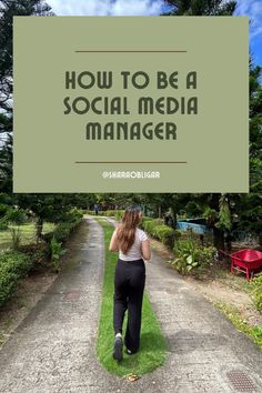 a woman walking down a road with the words how to be a social media manager