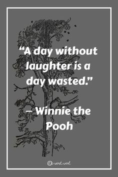 a tree with the words, a day without laughter is a day wasted winnie the pooh