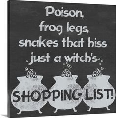 a sign that says, poson frog legs snakes that his just a witch's shopping list