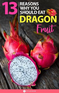 dragon fruit with the words 13 reason why you should eat dragon fruit on it's side