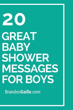 the words 20 great baby shower messages for boys in white on a teal background