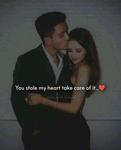 a man and woman embracing each other with the words you stole my heart take care of it