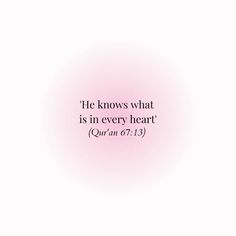 a pink circle with the words he knows what is in every heart