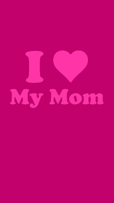 i love my mom on pink background