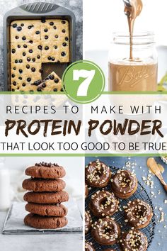 a collage of different foods with the words 7 recipes to make with protein powder that look good to be true