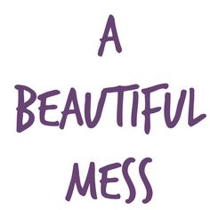 a beautiful mess written in purple ink on a white background