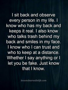 a quote that reads, i sit back and observe every person in my life know who has