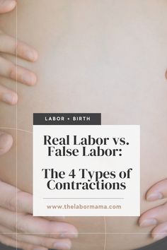 a pregnant woman's stomach with the words real labor vs false labor the 4 types of