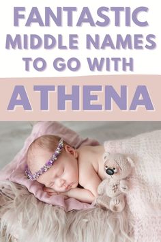 a baby sleeping on top of a blanket next to a teddy bear with text overlay that reads, fantastic fantastic middle names to go with athena